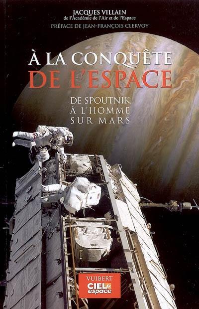 A la conquête de l'espace : de Spoutnik à l'homme sur Mars