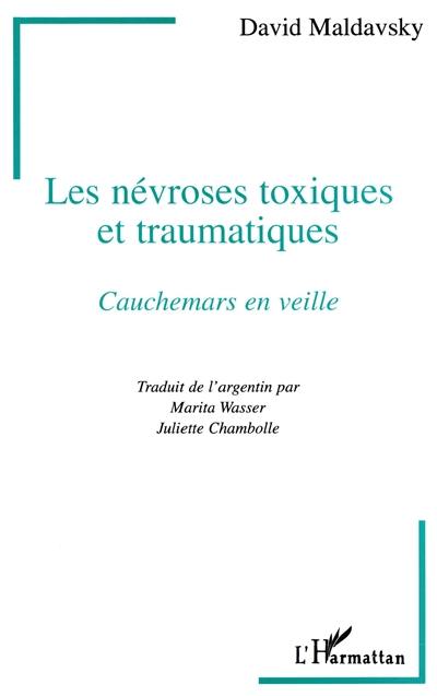 Les névroses toxiques et traumatiques : cauchemars en veille