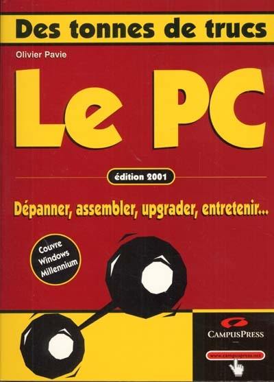 Le PC : dépanner, assembler, upgrader, entretenir...