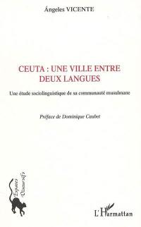 Ceuta, une ville entre deux langues : une étude sociolinguistique de sa communauté musulmane