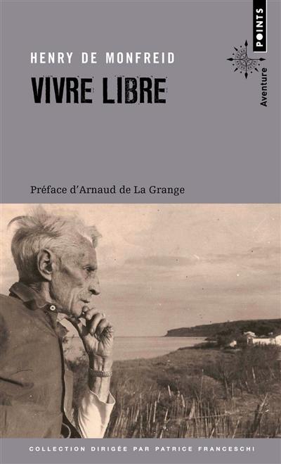 Vivre libre : le testament spirituel d'un écrivain