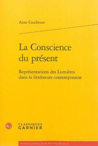 La conscience du présent : représentations des Lumières dans la littérature contemporaine