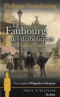 Une enquête d'Hippolyte Salvignac. Vol. 2. Le faubourg des diaboliques : roman historique