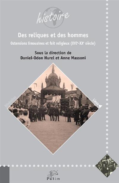 Des reliques et des hommes : ostensions limousines et faits religieux (XVIe-XXe siècle)