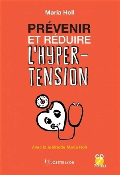 Prévenir et réduire l'hypertension : avec la méthode Maria Holl