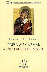 Prier au Carmel à l'exemple de Marie