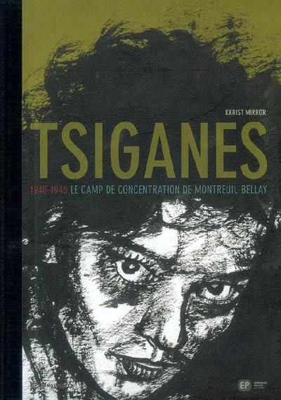 Tsiganes : 1940-1945, le camp de concentration de Montreuil-Bellay