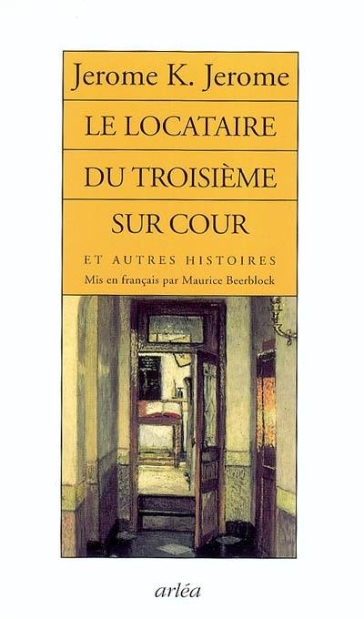 Le locataire du troisième sur cour : et autres histoires