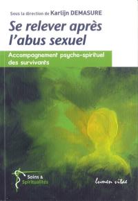 Se relever après l'abus sexuel : accompagnement psycho-spirituel des survivants