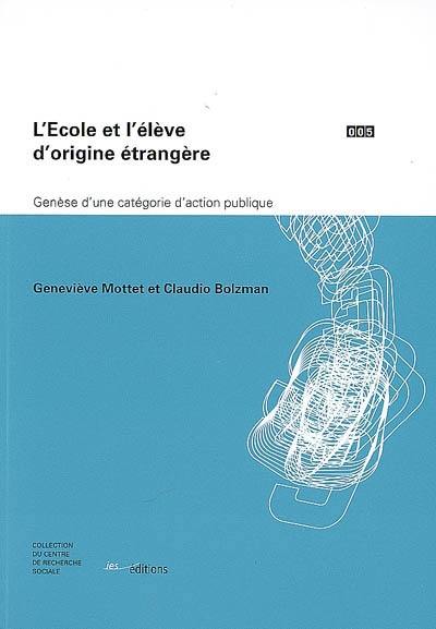 L'école et l'élève d'origine étrangère : genèse d'une catégorie d'action publique