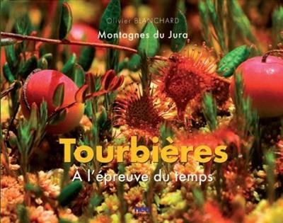 Tourbières : à l'épreuve du temps : montagnes du Jura