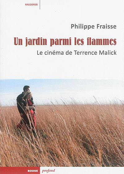 Un jardin parmi les flammes : le cinéma de Terrence Malick