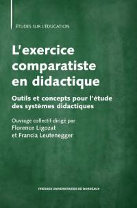 L'exercice comparatiste en didactique : outils et concepts pour l'étude des systèmes didactiques