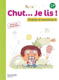 Chut... Je lis ! CP : cahier d'exercices : nouveaux programmes. Vol. 2