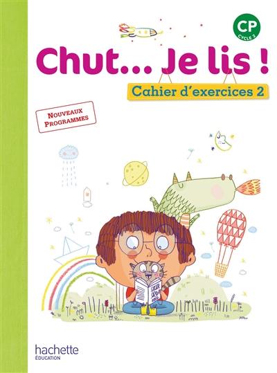 Chut... Je lis ! CP : cahier d'exercices : nouveaux programmes. Vol. 2