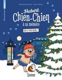 Hubert chien-chien à sa mémère. Qui a volé Noël ?