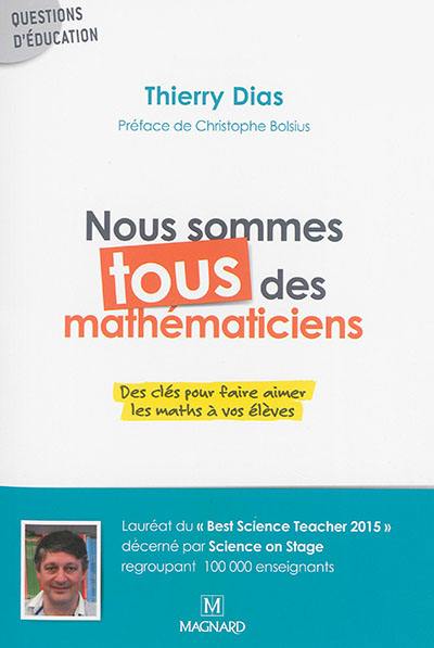 Nous sommes tous des mathématiciens : des clés pour faire aimer les maths à vos élèves