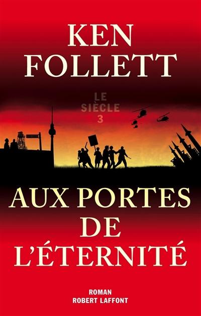 Le siècle. Vol. 3. Aux portes de l'éternité