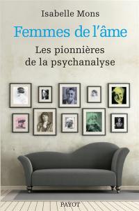 Femmes de l'âme : les pionnières de la psychanalyse