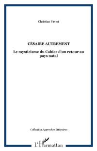 Césaire autrement : le mysticisme du Cahier d'un retour au pays natal