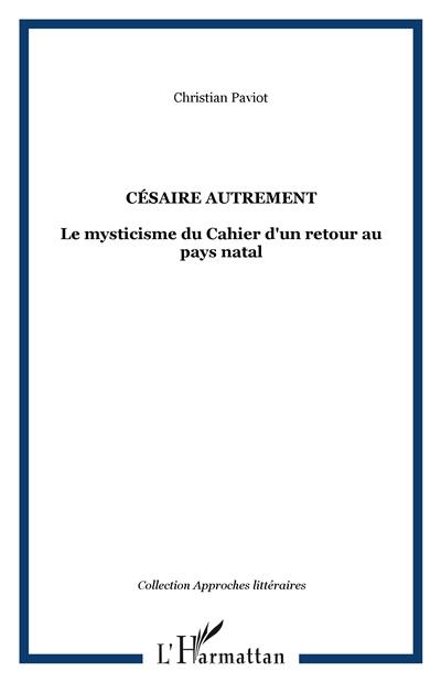 Césaire autrement : le mysticisme du Cahier d'un retour au pays natal