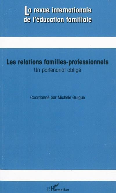 Revue internationale de l'éducation familiale (La), n° 27. Les relations familles-professionnels : un partenariat obligé