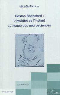 Gaston Bachelard : l'intuition de l'instant au risque des neurosciences