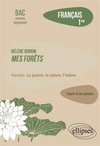 Hélène Dorion, Mes forêts : parcours la poésie, la nature, l'intime : français 1re, bac nouveau programme