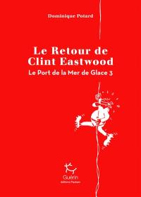 Le port de la mer de glace. Vol. 3. Le retour de Clint Eastwood