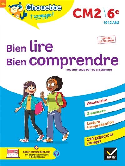 Bien lire, bien comprendre : CM2, 6e, 10-12 ans : conforme au programme