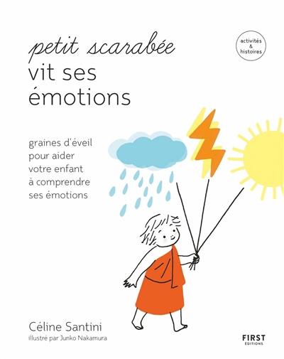 Petit scarabée vit ses émotions : graines d'éveil pour aider votre enfant à comprendre ses émotions