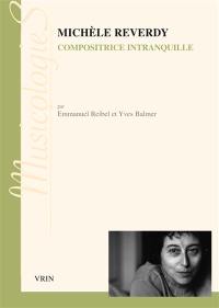 Michèle Reverdy, compositrice intranquille