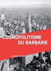 Cosmopolitisme ou barbarie : essai