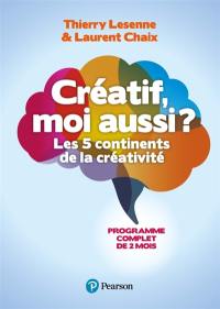 Créatif, moi aussi ? : les 5 continents de la créativité : programme complet de 2 mois Créatif, moi aussi ? : les 5 continents de la créativité : programme complet de 2 mois