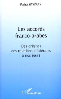 Les accords franco-arabes : des origines des relations bilatérales à nos jours