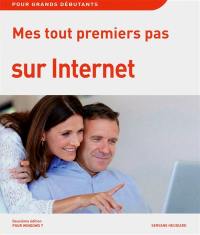 Mes tout premiers pas sur Internet : pour Windows 7 : pour grands débutants