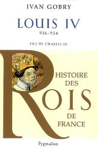 Louis IV d'Outremer, 936-954 : fils de Charles III le Simple