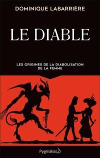 Le diable : les origines de la diabolisation de la femme