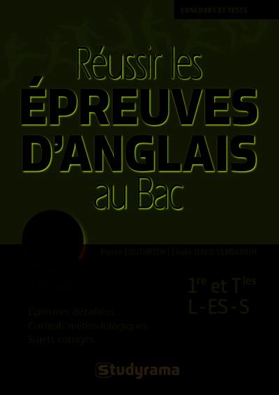 Réussir les épreuves d'anglais au bac : 1re et terminales L, ES, S