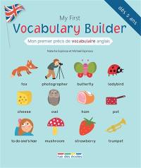 My first vocabulary builder. Mon premier précis de vocabulaire anglais