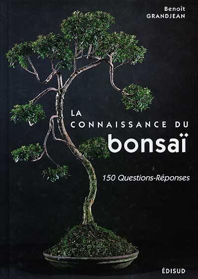 La connaissance du bonsaï. Vol. 1. Structure et physiologie : 150 questions-réponses