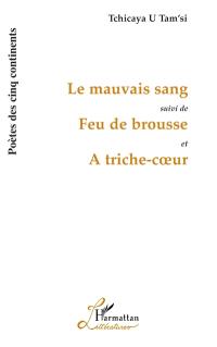 Le mauvais sang. Feu de brousse. A triche-coeur