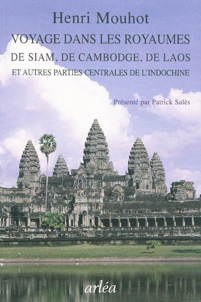 Voyage dans les royaumes de Siam, de Cambodge, de Laos : et autres parties centrales de l'Indo-chine