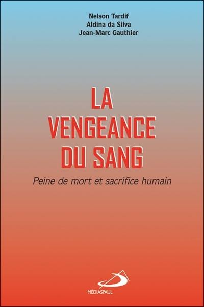 La vengeance du sang : peine de mort et sacrifice humain