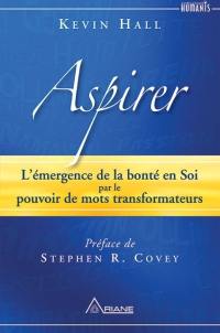 Aspirer : émergence de la bonté en soi par le pouvoir de mots transformateurs