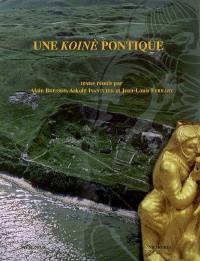 Une koinè pontique : cités grecques, sociétés indigènes et empires mondiaux sur le littoral nord de la mer Noire (VIIe s. a.C.-IIIe s. p.C.)