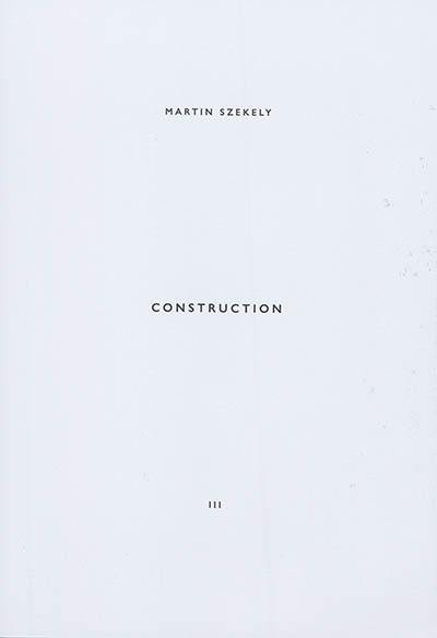 Martin Szekely. Vol. 3. Construction