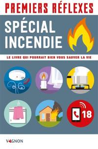 Premiers réflexes : spécial incendie : le livre qui pourrait bien vous sauver la peau