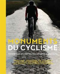 Monuments du cyclisme : voyage sur les routes des grandes classiques