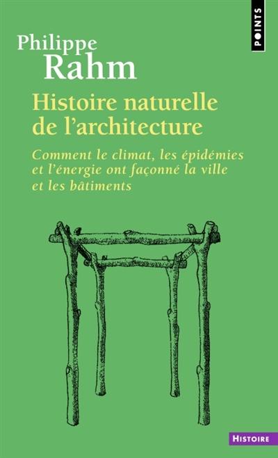 Histoire naturelle de l'architecture : comment le climat, les épidémies et l'énergie ont façonné la ville et les bâtiments